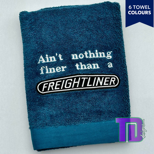 Ain't nothing finer than a Freightliner truck Embroidered Bath Sheet Towel