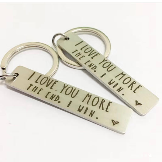 I love you more the end. I win Metal Keyring