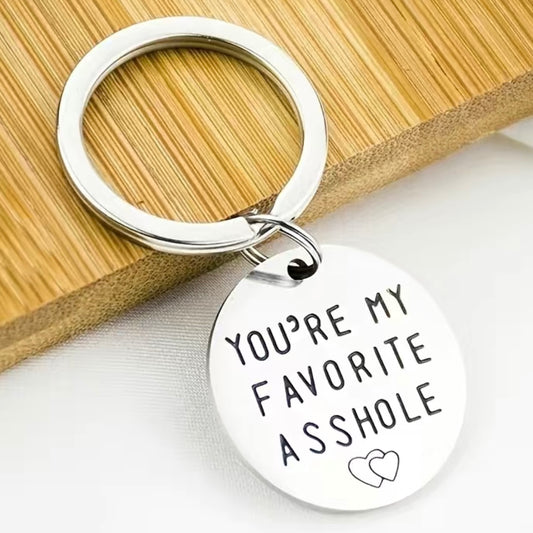 You're my favourite asshole Metal Keyring