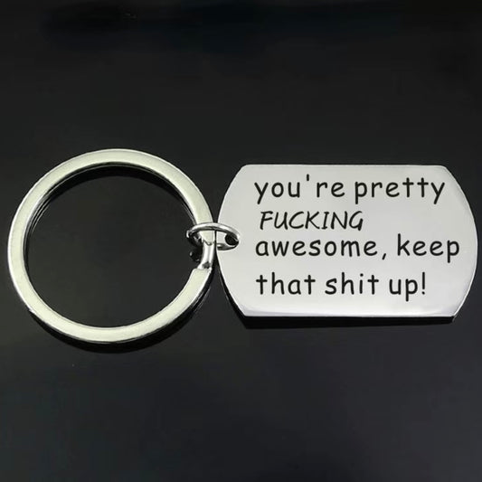 You're pretty fucking awesome keep that shit up Metal Keyring