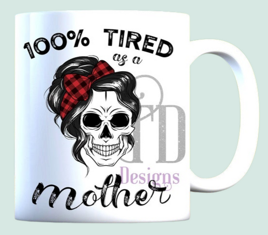 100% tired as a mother skull mug