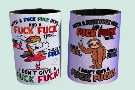 With a Fuck fuck here and there unicorn sloth stubby can holder