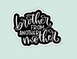 Brother from another Mother decal sticker