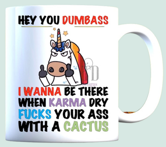 Hey dumbarse I want to be there when karma dry fucks you with a cactus mug