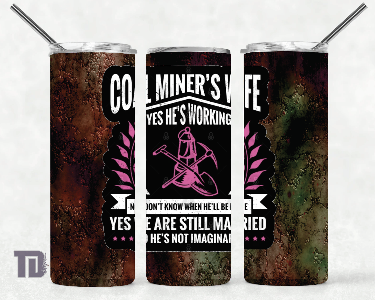 Coal miners wife no he’s not imaginary Tumbler