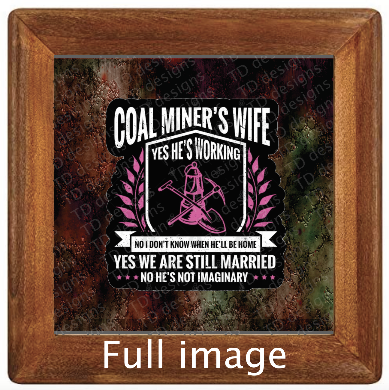 Coal miners wife no he’s not imaginary Tumbler