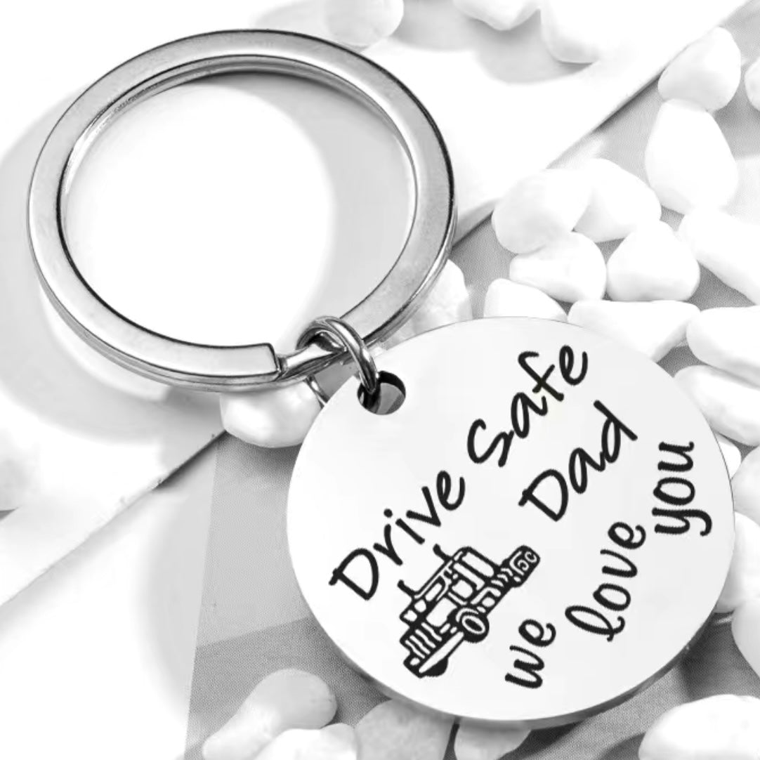 Drive safe Dad we love you Metal Keyring