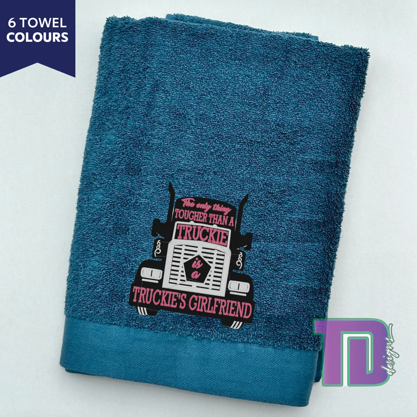 Only thing tougher then a truckie is a truckies girlfriend truck Embroidered Bath Sheet Towel