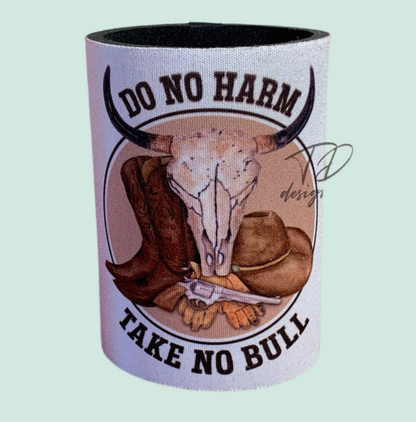 Do no harm Take no bull stubby can holder