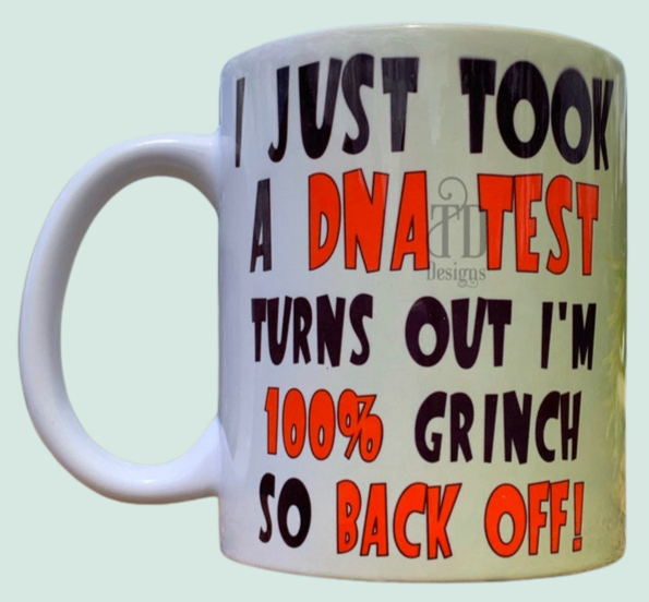 I just had a DNA test and in 100% grinch mug