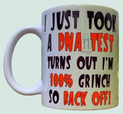 I just had a DNA test and in 100% grinch mug