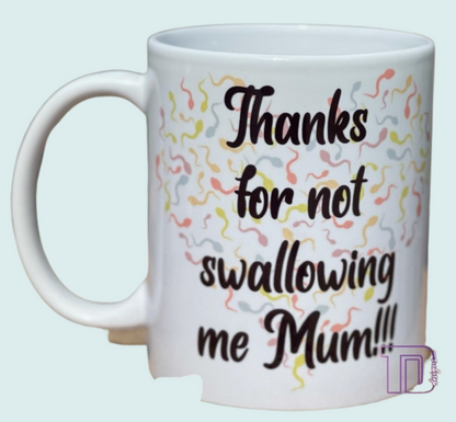 Thanks for not swallowing me mug