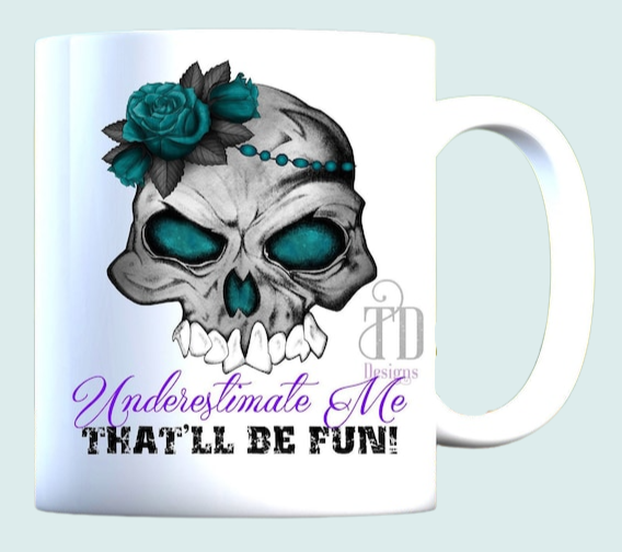 underestimate me- that'll be fun mug