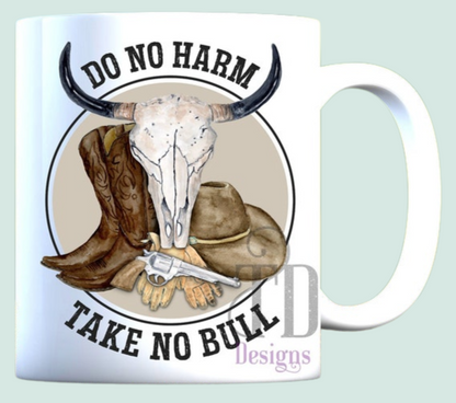 Do no harm! Take no bull! mug