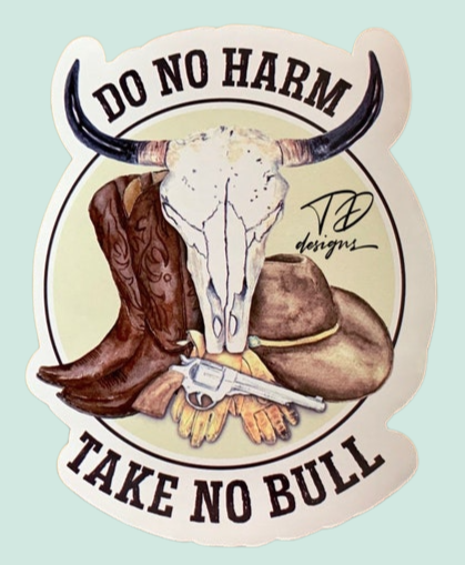 Do no harm take no bull decal sticker