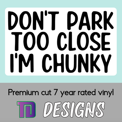 Don’t park too close I’m chunky decal sticker