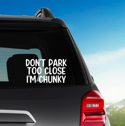 Don’t park too close I’m chunky decal sticker