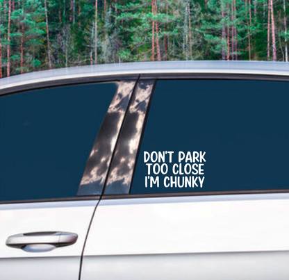 Don’t park too close I’m chunky decal sticker