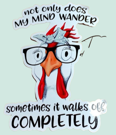 Not only does my mind wander sometimes it walks off completely decal sticker