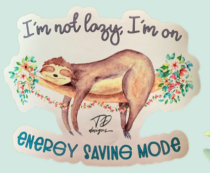 I’m not lazy I’m on energy saving mode sloth decal sticker