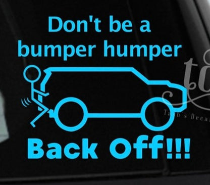 Don't be a bumper humper! Back off! decal sticker