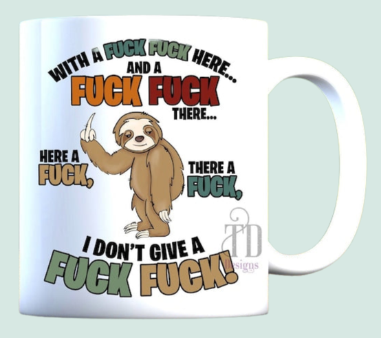 Fuck fuck here sloth  mug