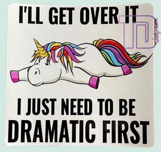 I will get over it I just need to be dramatic first decal sticker