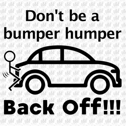 Don't be a bumper humper! Back off! decal sticker