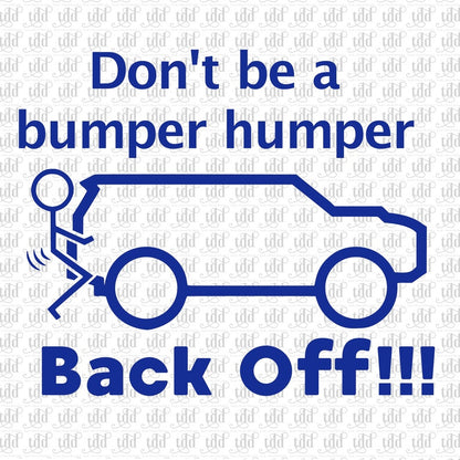 Don't be a bumper humper! Back off! decal sticker