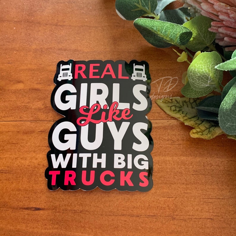 Real girls like guys with big trucks  printed decal sticker image 1