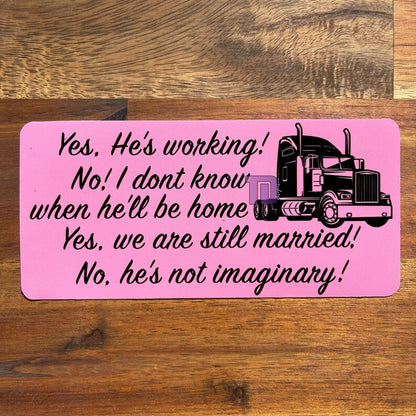 Yes he is working dont know when he will be back  truckers Pink