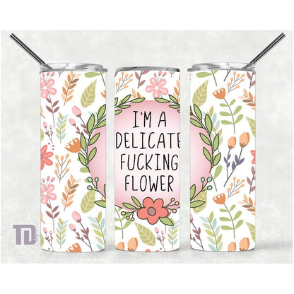 im a delicate fucking flower floral Tumbler