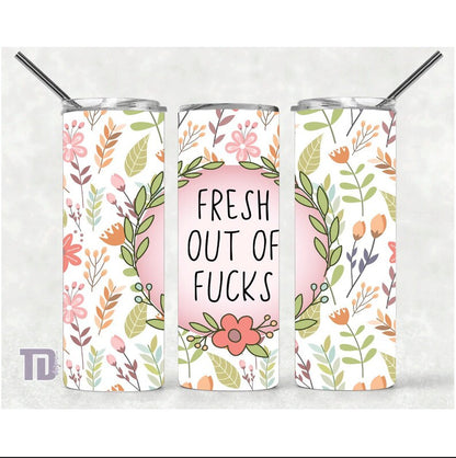 fresh out of fucks floral Tumbler