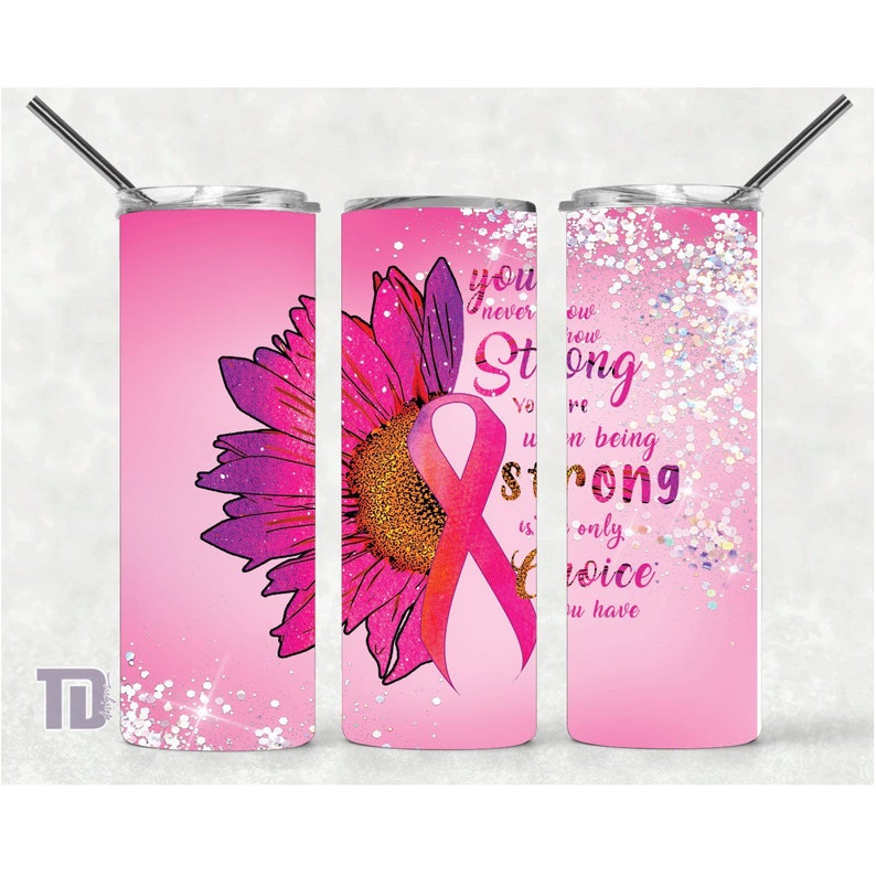 you never know how strong you are breast cancer pink ribbon Tumbler