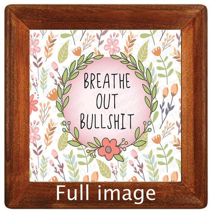 breathe out the bullshit Tumbler