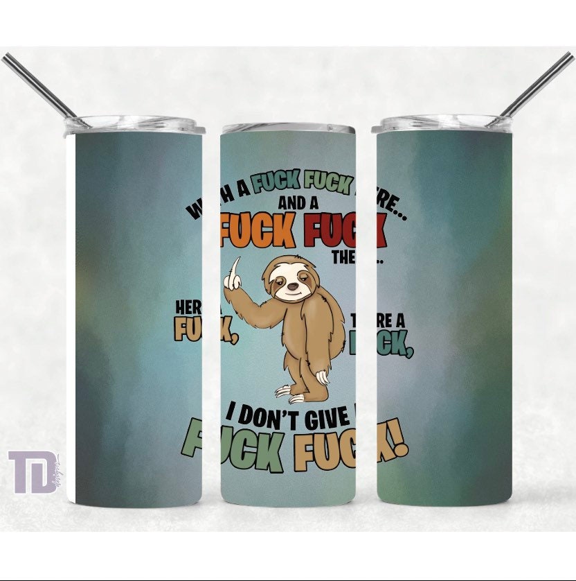 Fuck here and there sloth Tumbler