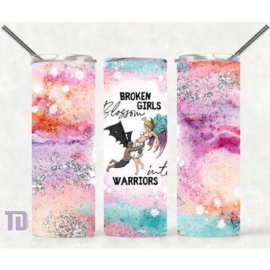 Broken girls turn into warriors Tumbler