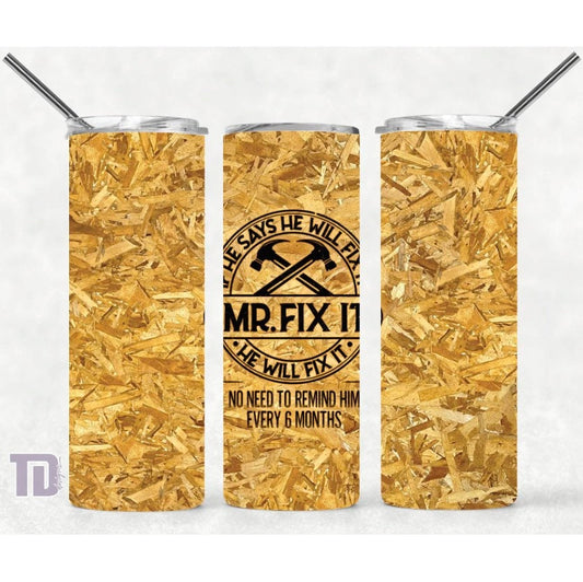 Mr fix it chipboard no need to remind 6 months Tumbler