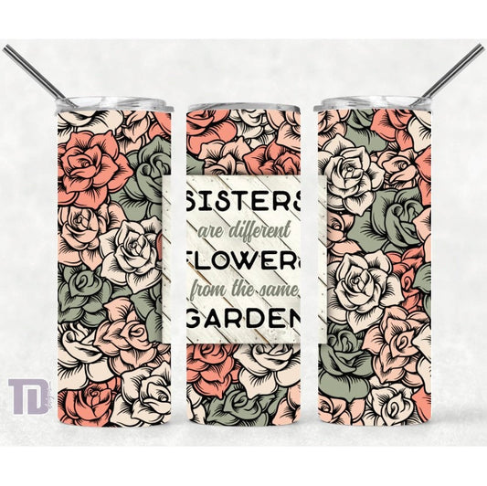 Sisters are different flowers from same garden Tumbler