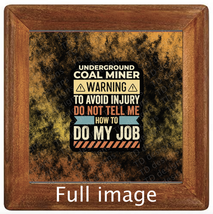 Underground coal miner avoid injury don’t tell me how to do my job Tumbler